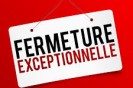FERMETURE EXCEPTIONNELLE