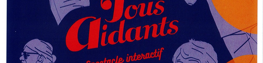 Affiche spectacle interactif TOUS AIDANTS